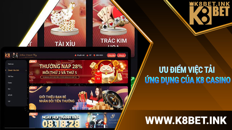 Ưu điểm việc tải ứng dụng của K8 Casino